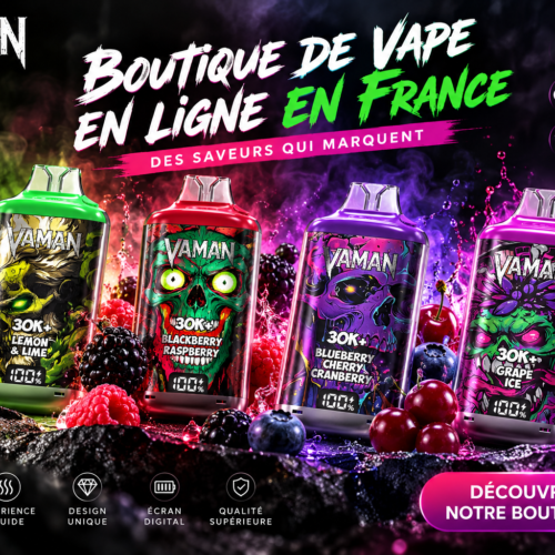 VAMAN France : La boutique en ligne de cigarettes électroniques est officiellement lancée